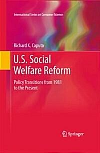  U.S. Social Welfare Reform: Policy Transitions from 1981 to the Present (Hardcover, 2011)