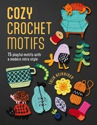 Cozy Crochet Motifs : 75 Playful Motifs with a Modern Retro Style (Paperback)