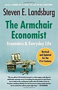 The Armchair Economist: Economics and Everyday Life (Paperback, Revised, Update) - Revised & Updated Economics & Everyday Life