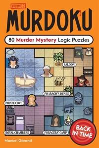 Murdoku Volume 2: Back in Time: 80 Murder Mystery Logic Puzzles (Paperback)