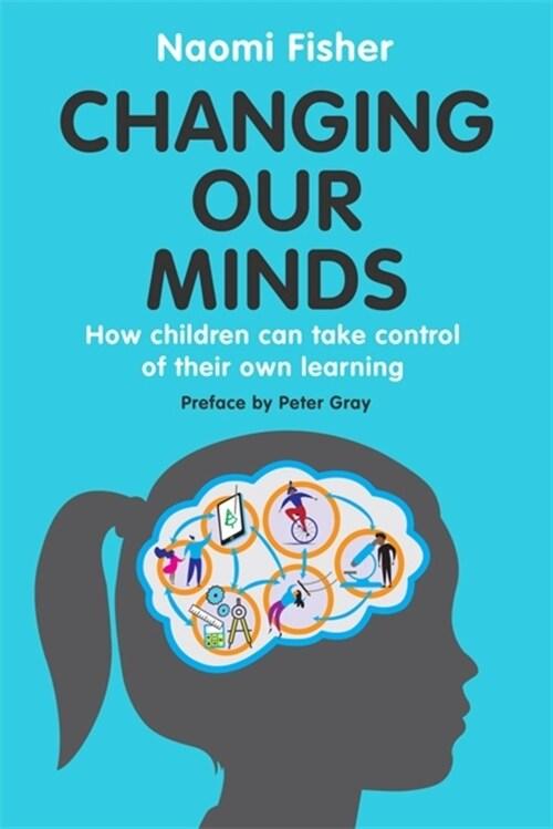  Changing Our Minds : How children can take control of their own learning (Paperback)