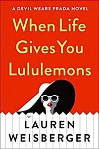 When Life Gives You Lululemons (Hardcover)