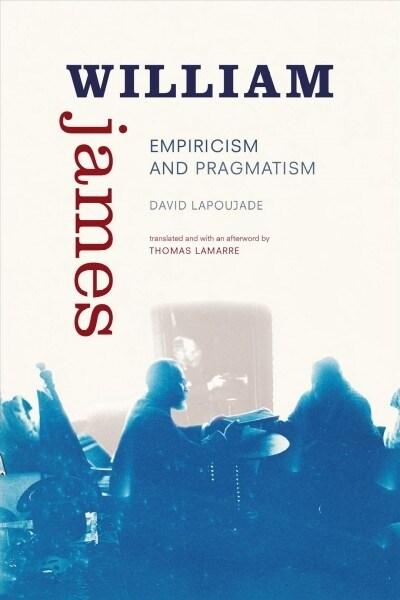  William James: Empiricism and Pragmatism (Paperback)
