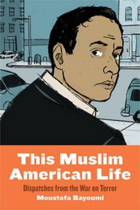  This Muslim American Life: Dispatches from the War on Terror (Paperback)