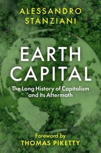  Earth Capital : The Long History of Capitalism and Its Aftermath (Hardcover)