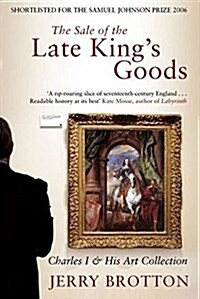  The Sale of the Late King's Goods : Charles I and His Art Collection (Paperback, New Edition)