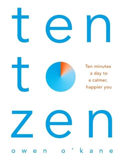  Ten to Zen : Ten Minutes a Day to a Calmer You (Paperback)