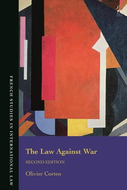  The Law Against War : The Prohibition on the Use of Force in Contemporary International Law (Hardcover)