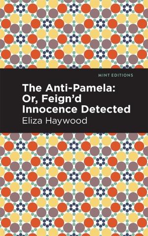  The Anti-Pamela: ;Or, Feign'd Innocence Detected (Paperback)