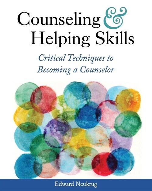  Counseling and Helping Skills: Critical Techniques to Becoming a Counselor (Paperback)