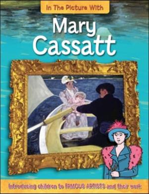  In the Picture With: Mary Cassatt (Paperback)