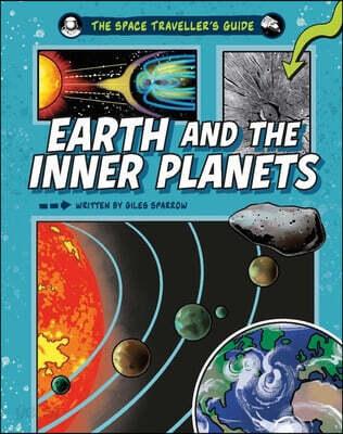  The Space Traveller's Guide: Earth and the Inner Planets (Hardcover)