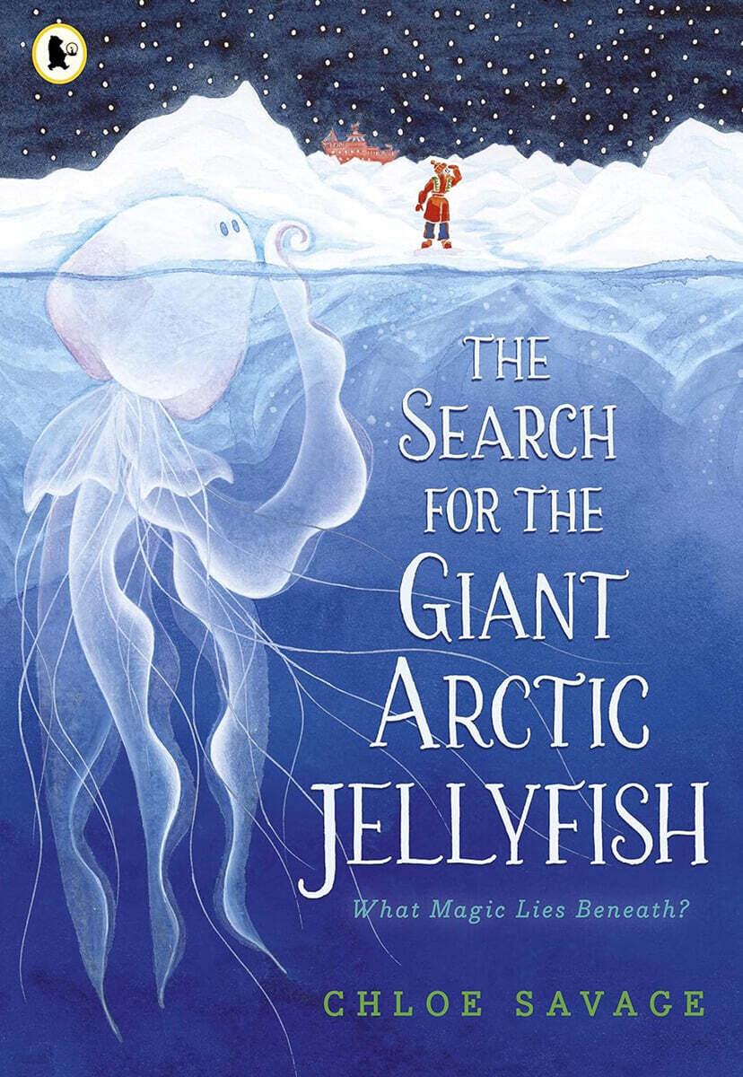  The Search for the Giant Arctic Jellyfish : WINNER OF THE WATERSTONES CHILDREN'S BOOK PRIZE 2024; SHORTLISTED FOR THE YOTO CARNEGIE MEDAL 2024 (Paperback)