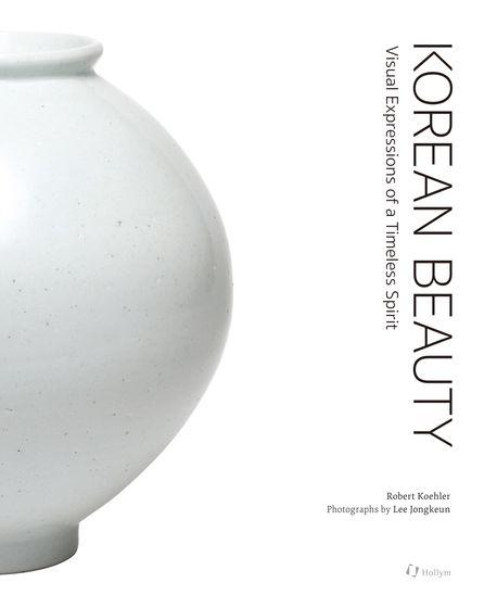  Korean Beauty : Visual Expressions of a Timeless Spirit (Paperback)