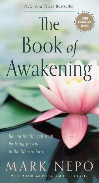  The Book of Awakening: Having the Life You Want by Being Present to the Life You Have (20th Anniversary Edition) (Paperback, Twentieth Anniv)
