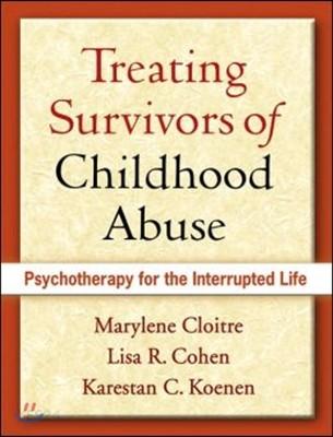  Treating Survivors of Childhood Abuse: Psychotherapy for the Interrupted Life (Paperback)