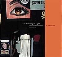 Alex Webb: The Suffering of Light (Hardcover, New)