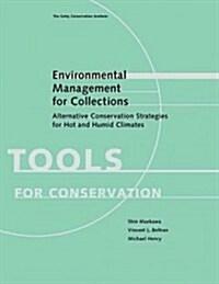 Environmental Management for Collections: Alternative Conservation Strategies for Hot and Humid Climates (Paperback)