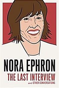  Nora Ephron: The Last Interview: And Other Conversations (Paperback)