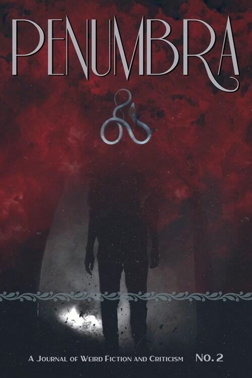  Penumbra No. 2 (2021): A Journal of Weird Fiction and Criticism (Paperback)