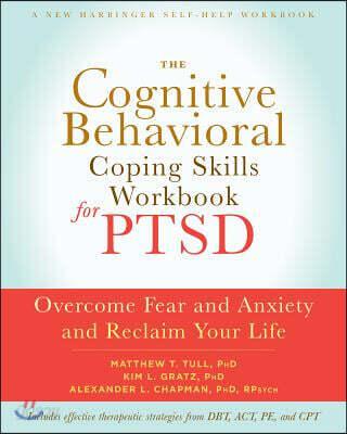  The Cognitive Behavioral Coping Skills Workbook for Ptsd: Overcome Fear and Anxiety and Reclaim Your Life (Paperback)