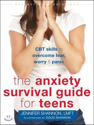  The Anxiety Survival Guide for Teens: CBT Skills to Overcome Fear, Worry, and Panic (Paperback)