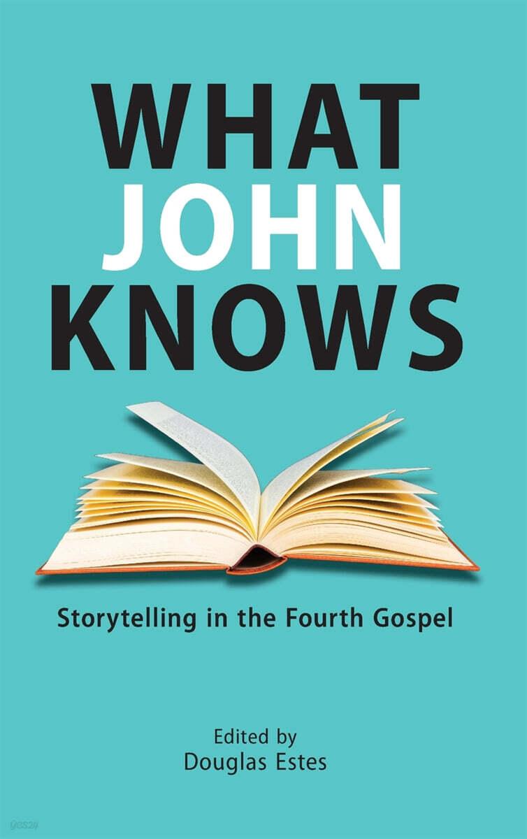  What John Knows: Storytelling in the Fourth Gospel (Hardcover)