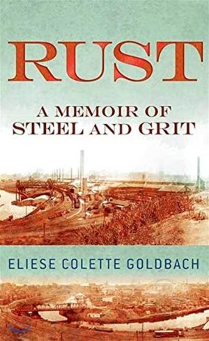  Rust: A Memoir of Steel and Grit (Library Binding)