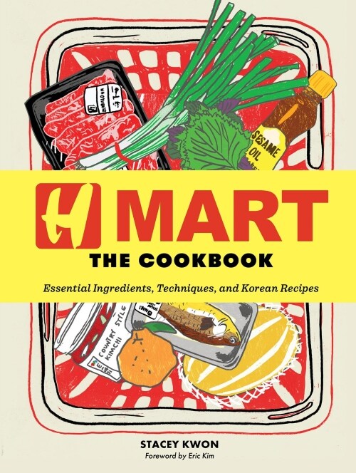  H Mart: The Cookbook: Essential Ingredients, Techniques, and Korean Recipes (Hardcover)