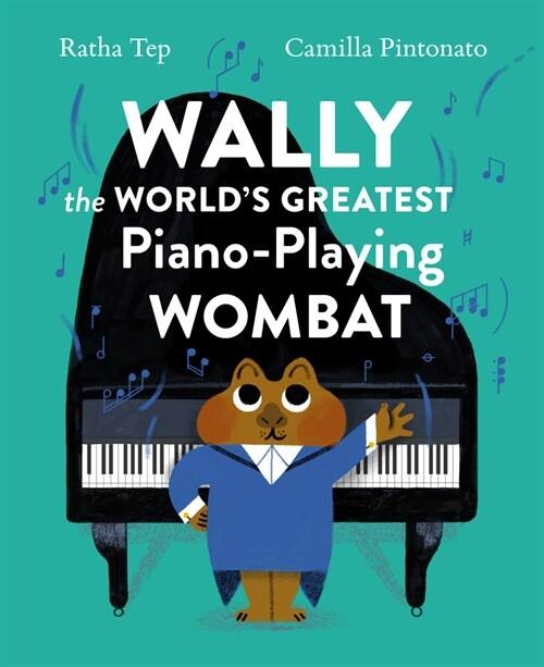  Wally the World's Greatest Piano Playing Wombat (Hardcover)