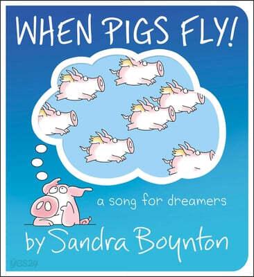  When Pigs Fly!: A Song for Dreamers (Board Books)