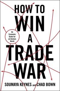  How to Win a Trade War: An Optimistic Guide to an Anxious Global Economy (Hardcover)