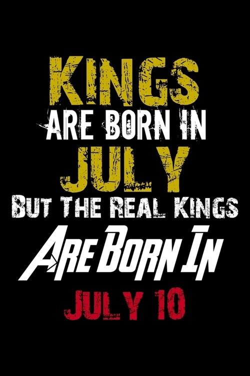  Kings Are Born In July Real Kings Are Born In July 10 Notebook Birthday Funny Gift: Lined Notebook / Journal Gift, 110 Pages, 6x9, Soft Cover, Matte F (Paperback)