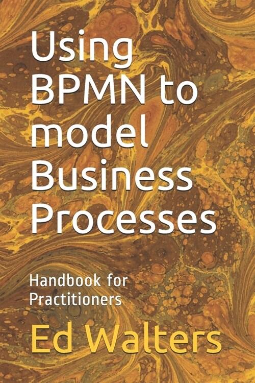  Using BPMN to model Business Processes: Handbook for Practitioners (Paperback)