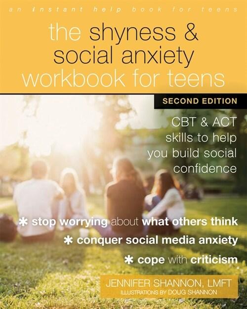  The Shyness and Social Anxiety Workbook for Teens: CBT and ACT Skills to Help You Build Social Confidence (Paperback, 2, Second Edition)