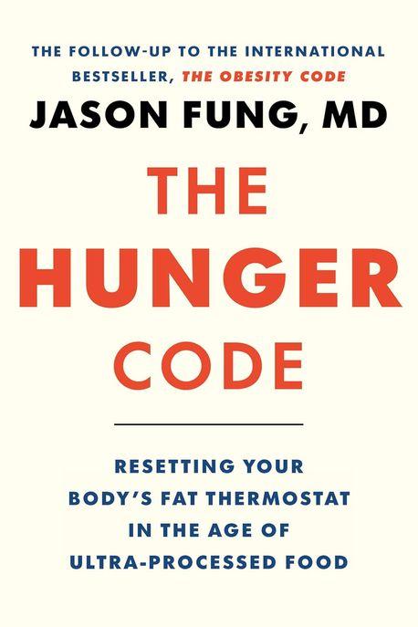  The Hunger Code: Resetting Your Body's Fat Thermostat in the Age of Ultra-Processed Food (Hardcover)