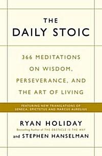 The Daily Stoic : 366 Meditations on Wisdom, Perseverance, and the Art of Living: Featuring new translations of Seneca, Epictetus, and Marcus Aurelius (Paperback, Main) - 데일리 필로소피 원서