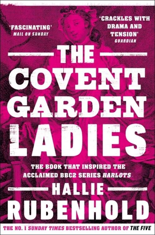  The Covent Garden Ladies : the book that inspired BBC2’s ‘Harlots’ (Paperback)