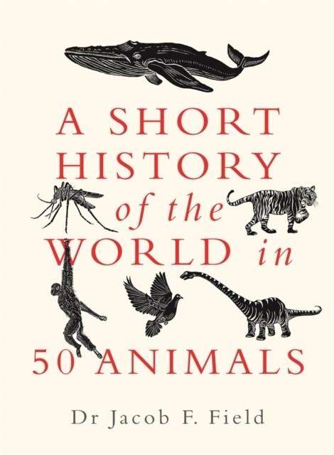  A Short History of the World in 50 Animals (Paperback)