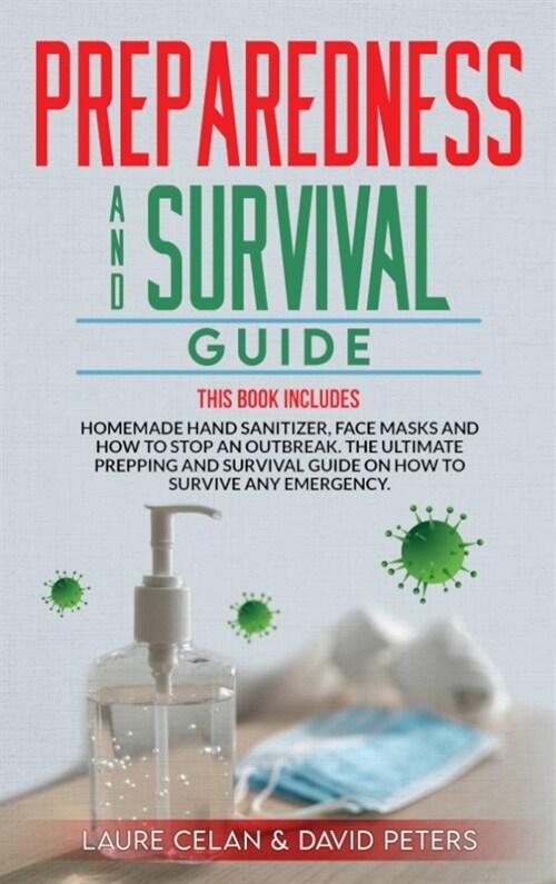  Preparedness and Survival Guide: This Books Includes: Homemade Hand Sanitizer, Face Masks and How to Stop an Outbreak. The Ultimate Prepping and Survi (Hardcover)