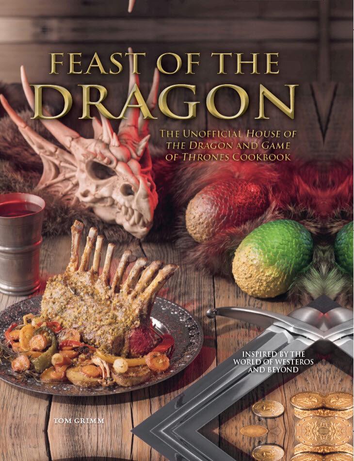  Feast of the Dragon: The Unofficial House of the Dragon and Game of Thrones Cookbook (Hardcover)