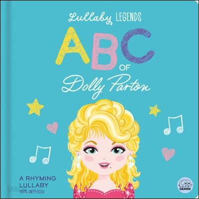  Lullaby Legends: ABC of Dolly Parton: A Rhyming Lullaby (100% Unofficial and Unauthorised) : A Rhyming Lullaby (Board Book)