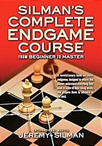 Silmans Complete Endgame Course: From Beginner to Master (Paperback) - From Beginner To Master