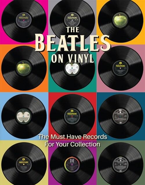  The Beatles on Vinyl : The Must Have Records for Your Collection (Hardcover)