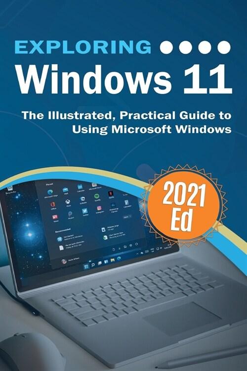  Exploring Windows 11: The Illustrated, Practical Guide to Using Microsoft Windows (Paperback)