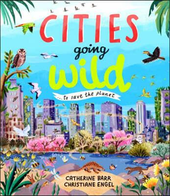  Cities Going Wild : To Save the Planet (Hardcover)