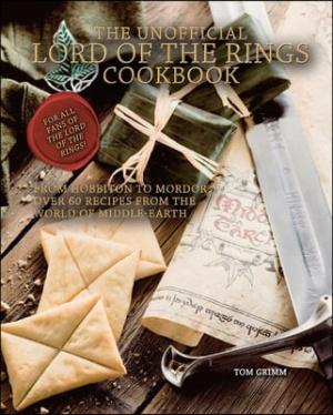  The Unofficial Lord of the Rings Cookbook: From Hobbiton to Mordor, Over 60 Recipes from the World of Middle-Earth (Hardcover)