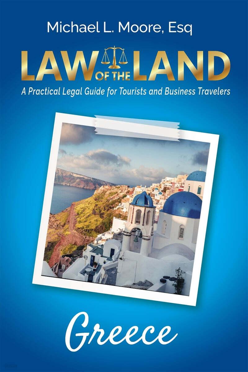 Law of the Land - Greece: A Practical Legal Guide for Tourists and Business Travelers (Paperback)