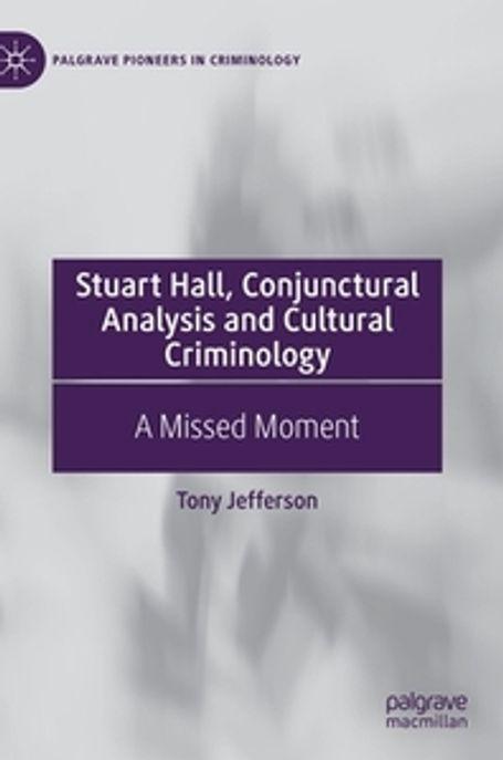  Stuart Hall, Conjunctural Analysis and Cultural Criminology: A Missed Moment (Hardcover, 2021)
