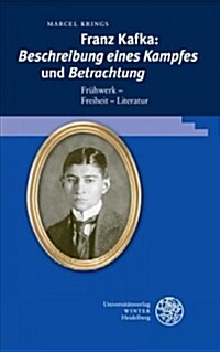  Franz Kafka: 'beschreibung Eines Kampfes' Und 'betrachtung': Fruhwerk - Freiheit - Literatur (Hardcover)